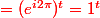 \red = (e^{i 2\pi})^t = 1^t